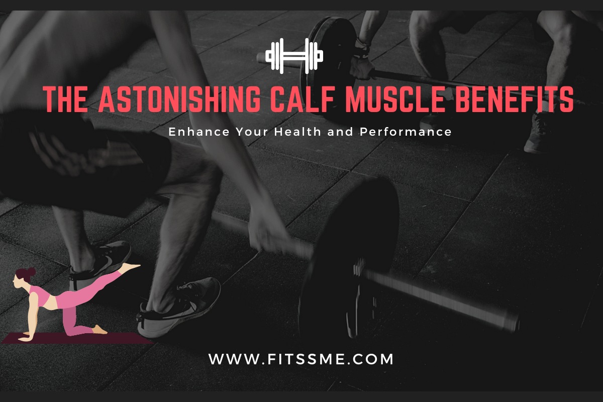 The Astonishing Calf muscle benefits